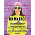 Fix My Face: Expert Advice for Maximizing Recovery from Bell's Palsy, Ramsay Hunt Syndrome, and Other Causes of Facial Nerve Paralysis - Paperback