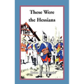 These Were the Hessians - Paperback