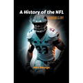 A History of the NFL: Gridiron Glory - Paperback