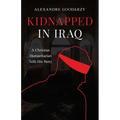 Kidnapped in Iraq: A Christian Humanitarian Tells His Story - Paperback