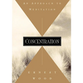 Concentration: An Approach to Meditation - Paperback