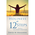 Holiness in 12 Steps: Hope for Wounded Christians - Paperback