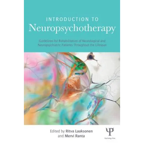 Introduction to Neuropsychotherapy: Guidelines for Rehabilitation of Neurological and Neuropsychiatric Patients Throughout the Lifespan - Paperback