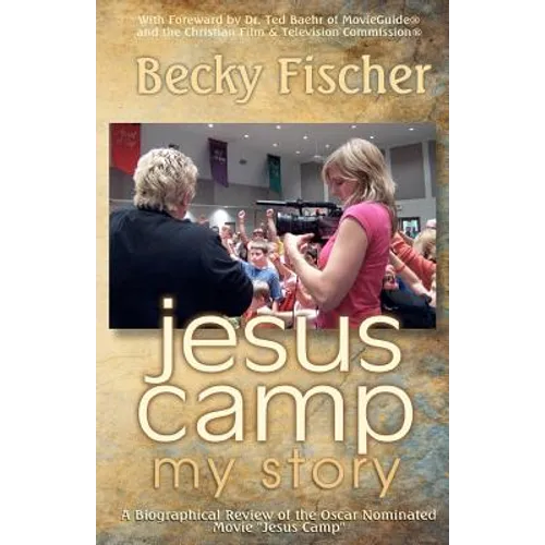 Jesus Camp, My Story: A Biographical Review of the Oscar Nominated Movie "Jesus Camp" - Paperback