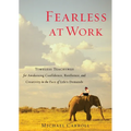 Fearless at Work: Timeless Teachings for Awakening Confidence, Resilience, and Creativity in the Face of Life's Demands - Paperback