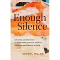 Enough Silence: Creating Sacred Space for Survivors of Sexual Assault Through Restorative Justice - Paperback