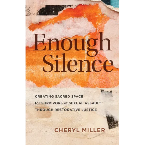 Enough Silence: Creating Sacred Space for Survivors of Sexual Assault Through Restorative Justice - Paperback