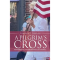 A Pilgrim's Cross: Resurrecting the Broken Soul in America - Paperback
