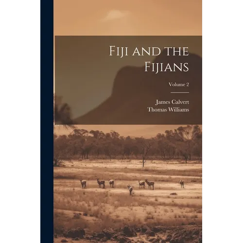 Fiji and the Fijians; Volume 2 - Paperback