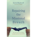 Repairing the Missional Breach: Why the Church Isn't Making Disciples and How We Can Fix It - Paperback