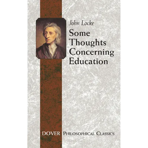 Some Thoughts Concerning Education: (Including of the Conduct of the Understanding) - Paperback