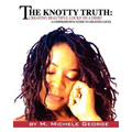 The Knotty Truth: Creating Beautiful Locks on a Dime!: A Comprehensive Guide to Creating Locks - Paperback