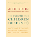 The Schools Our Children Deserve: Moving Beyond Traditional Classrooms and "Tougher Standards" - Paperback
