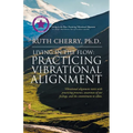 Living in the Flow: Practicing Vibrational Alignment - Paperback