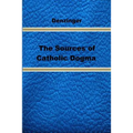 The Sources of Catholic Dogma - Paperback