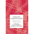 Scalia's Constitution: Essays on Law and Education - Hardcover