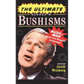 The Ultimate George W. Bushisms: Bush at War with the English Language - Paperback