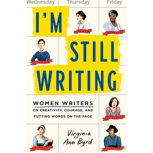 I'm Still Writing: Women Writers on Creativity, Courage, and Putting Words on the Page - Paperback