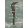 Reunion of the Good Weather Suicide Cult - Paperback