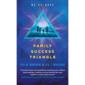 Family Success Triangle: Be Do Have - Hardcover