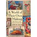 A World of Their Own Making: Myth, Ritual, and the Quest for Family Values - Paperback