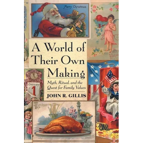A World of Their Own Making: Myth, Ritual, and the Quest for Family Values - Paperback