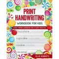 Print Handwriting Workbook for Kids: Candy Themed Workbook for a Sweet Practice - Paperback