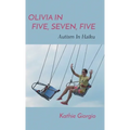 Olivia In Five, Seven, Five; Autism In Haiku - Hardcover