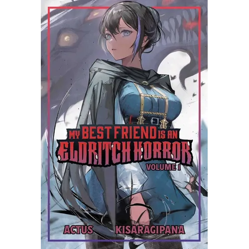 My Best Friend Is an Eldritch Horror (Light Novel) Vol. 1 - Paperback