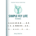 Simple Fly Life: The Manual - Paperback