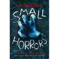 Small Horrors: A Collection of Fifty Creepy Stories - Paperback