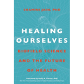 Healing Ourselves: Biofield Science and the Future of Health - Hardcover
