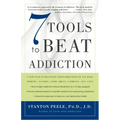 7 Tools to Beat Addiction: A New Path to Recovery from Addictions of Any Kind: Smoking, Alcohol, Food, Drugs, Gambling, Sex, Love - Paperback