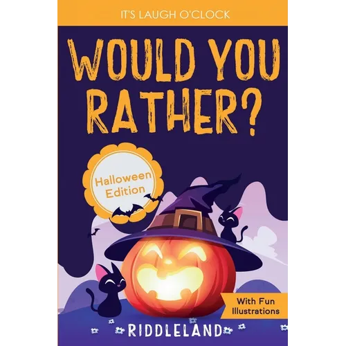 It's Laugh O'Clock - Would You Rather? Halloween Edition: A Hilarious and Interactive Question Game Book for Boys and Girls Ages 6, 7, 8, 9, 10, 11 Ye - Paperback