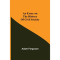 An Essay On The History Of Civil Society - Paperback
