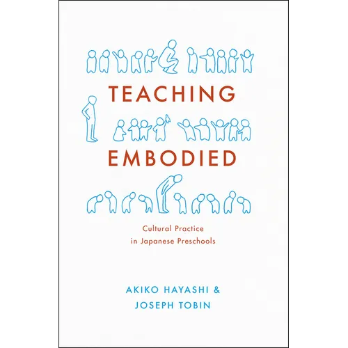 Teaching Embodied: Cultural Practice in Japanese Preschools - Hardcover