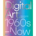 Digital Art: 1960s to Now - Hardcover