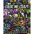 Color Me Crazy: A Coloring Book for Everyone - Paperback