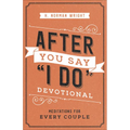 After You Say I Do Devotional: Meditations for Every Couple - Paperback
