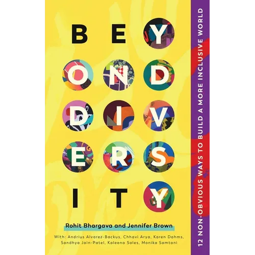 Beyond Diversity: 12 Non-Obvious Ways to Build a More Inclusive World - Hardcover