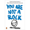 You Are Not a Rock: A Step-By-Step Guide to Better Mental Health (for Humans) - Paperback