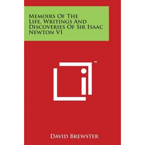 Memoirs of the Life, Writings and Discoveries of Sir Isaac Newton V1 - Paperback