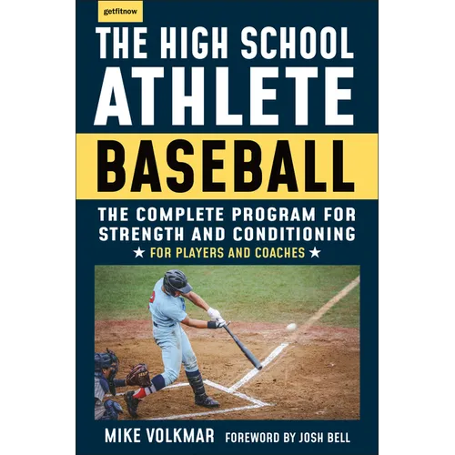 The High School Athlete: Baseball: The Complete Fitness Program for Development and Conditioning - Paperback
