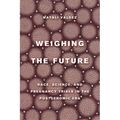 Weighing the Future: Race, Science, and Pregnancy Trials in the Postgenomic Era Volume 9 - Paperback
