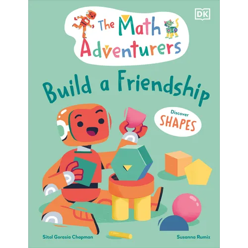 The Math Adventurers Build a Friendship: Discover Shapes - Hardcover