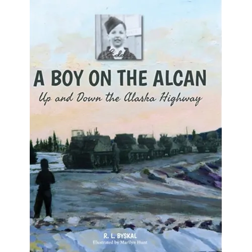 A Boy on the Alcan: Up and Down the Alaska Highway - Hardcover