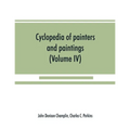 Cyclopedia of painters and paintings (Volume IV) - Paperback