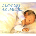 I Love You as Much... - Board Book