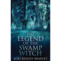 The Legend Of The Swamp Witch - Paperback