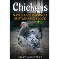 Chickens: Naturally Raising A Sustainable Flock, 2nd Edition - Paperback